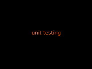 unit testing
 