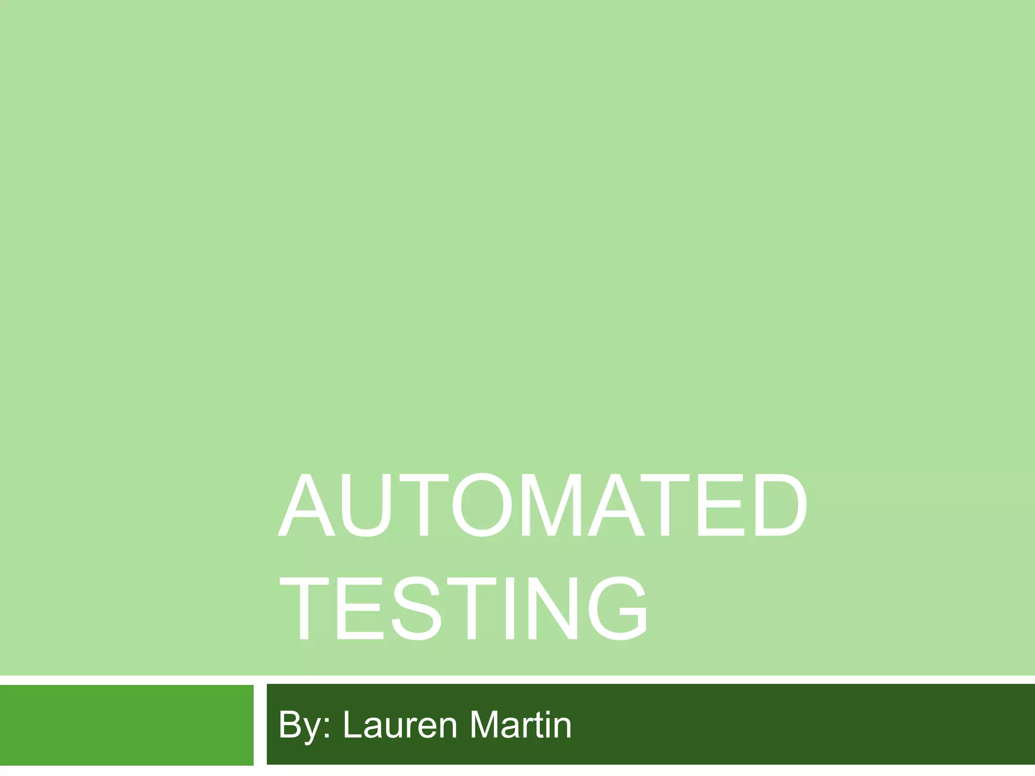 Automated TestingBy: Lauren Martin