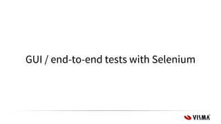 GUI / end-to-end tests with Selenium
 