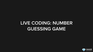 NUMBER GUESSING GAME
1. Computer guesses a number within a speciﬁed range
2. You attempt to guess number
3. Computer tells...