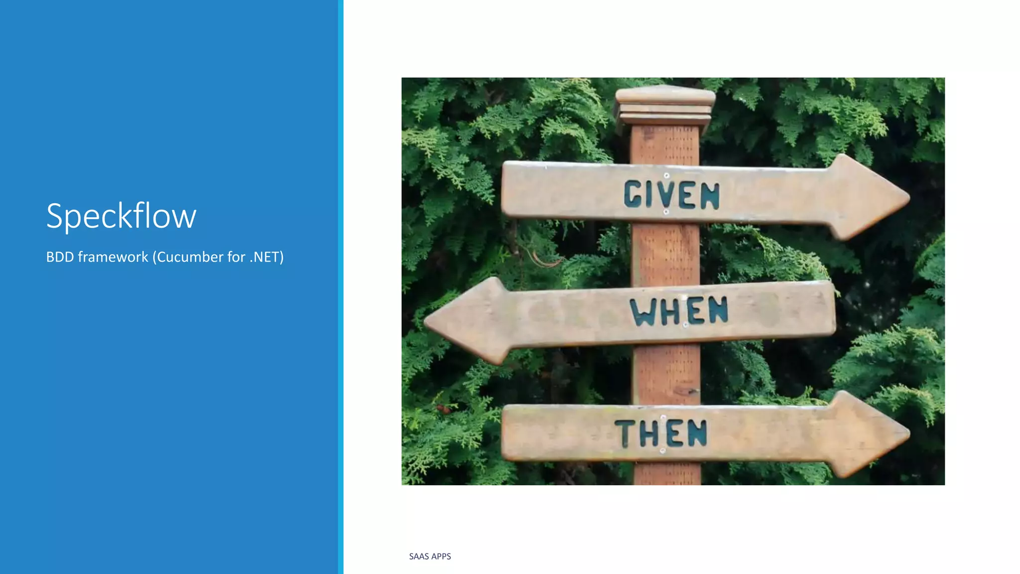 Speckflow
BDD framework (Cucumber for .NET)
SAAS APPS
 