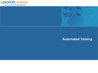 Automated Testing
 