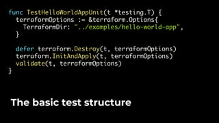 How to test infrastructure code: automated testing for Terraform, Kubernetes, Docker, Packer and more Slide 64