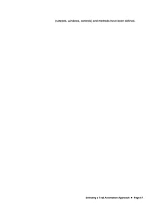 Selecting a Test Automation Approach  Page 67
(screens, windows, controls) and methods have been defined.
 