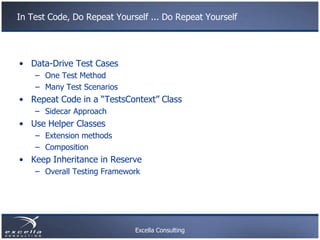 In Test Code, Do Repeat Yourself ... Do Repeat Yourself




• Data-Drive Test Cases
    – One Test Method
    – Many Test ...