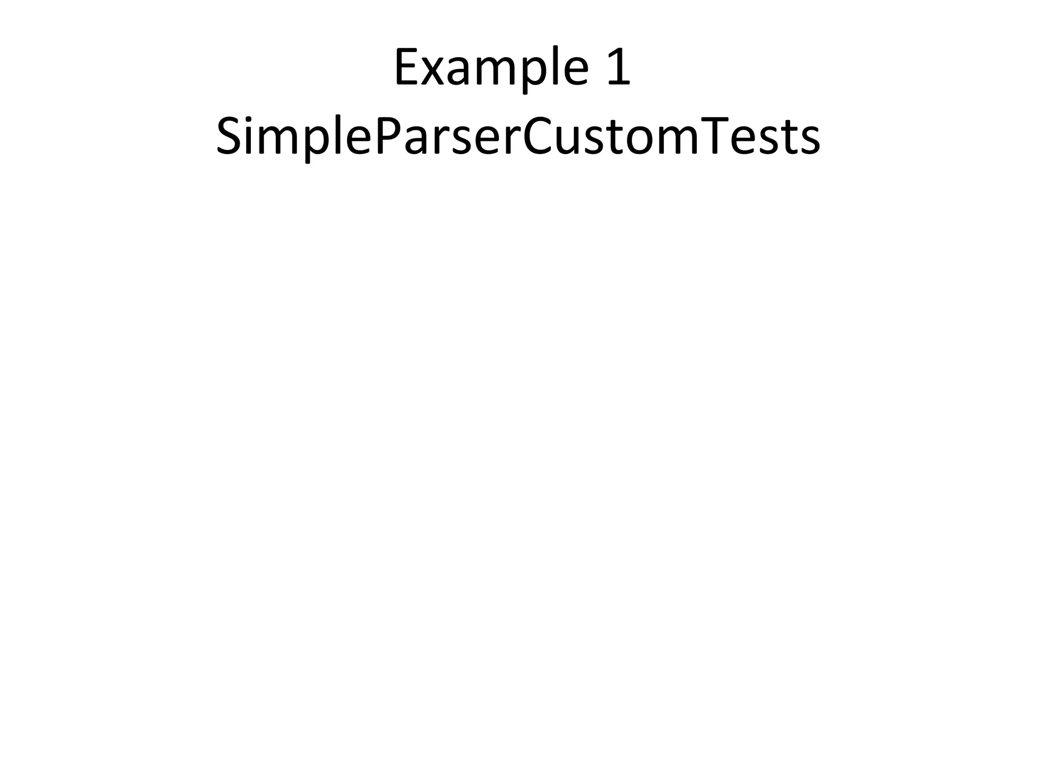 Example 1
SimpleParserCustomTests
 