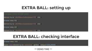 EXTRA BALL: setting up
// we press 3 times '6' DTMF button
element(by.css('.dtmfMenu button[value="6"]')).click();
browser...