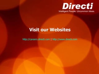 Visit our Websites http://careers.directi.com  |  http://www.directi.com 