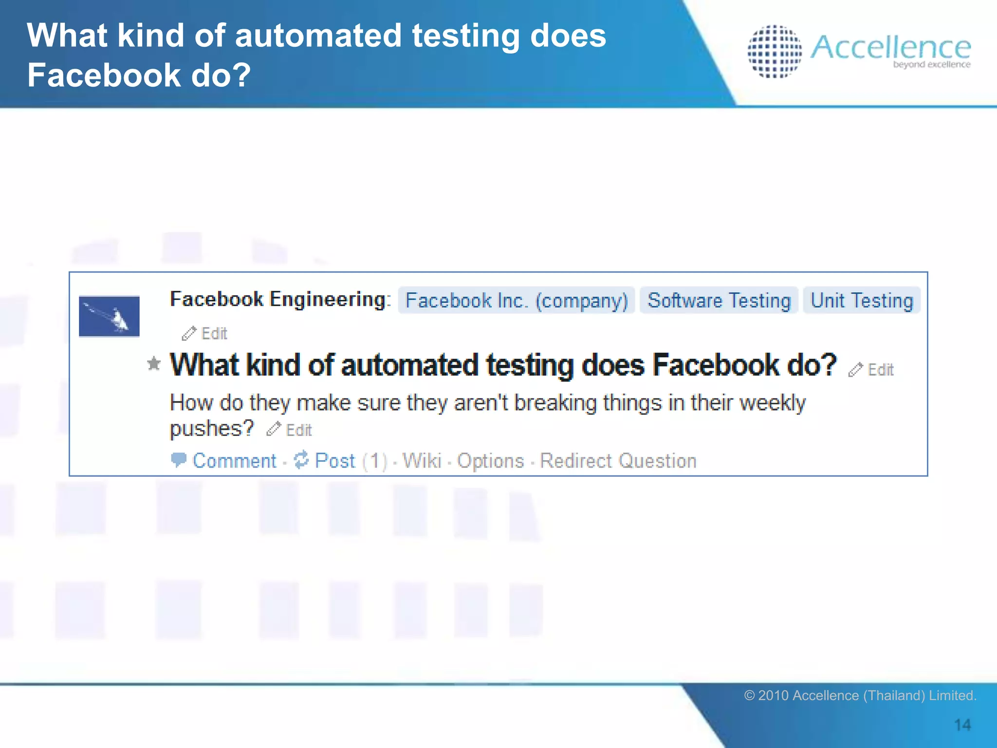 What kind of automated testing does
Facebook do?




                                      © 2010 Accellence (Thailand) Limited.
 