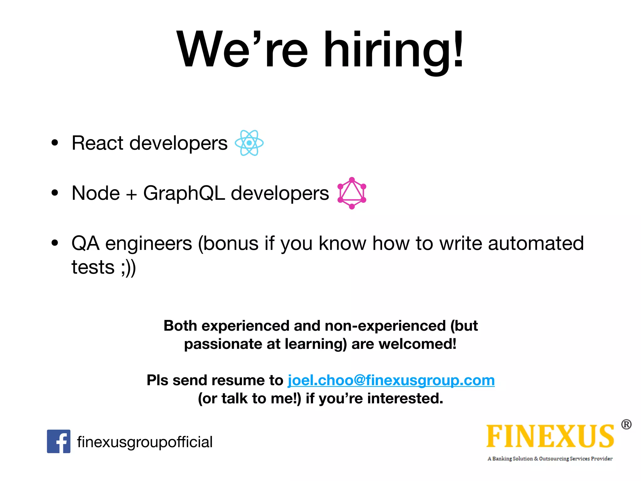 We’re hiring! • React developers • Node + GraphQL developers • QA engineers (bonus if you know how to write automated tests ;)) Both experienced and non-experienced (but passionate at learning) are welcomed!    Pls send resume to joel.choo@ﬁnexusgroup.com (or talk to me!) if you’re interested. ﬁnexusgroupoﬃcial 