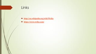 Links
 http://en.wikipedia.org/wiki/Wrike
 https://www.wrike.com/
 