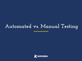 Automated vs. Manual Testing
 