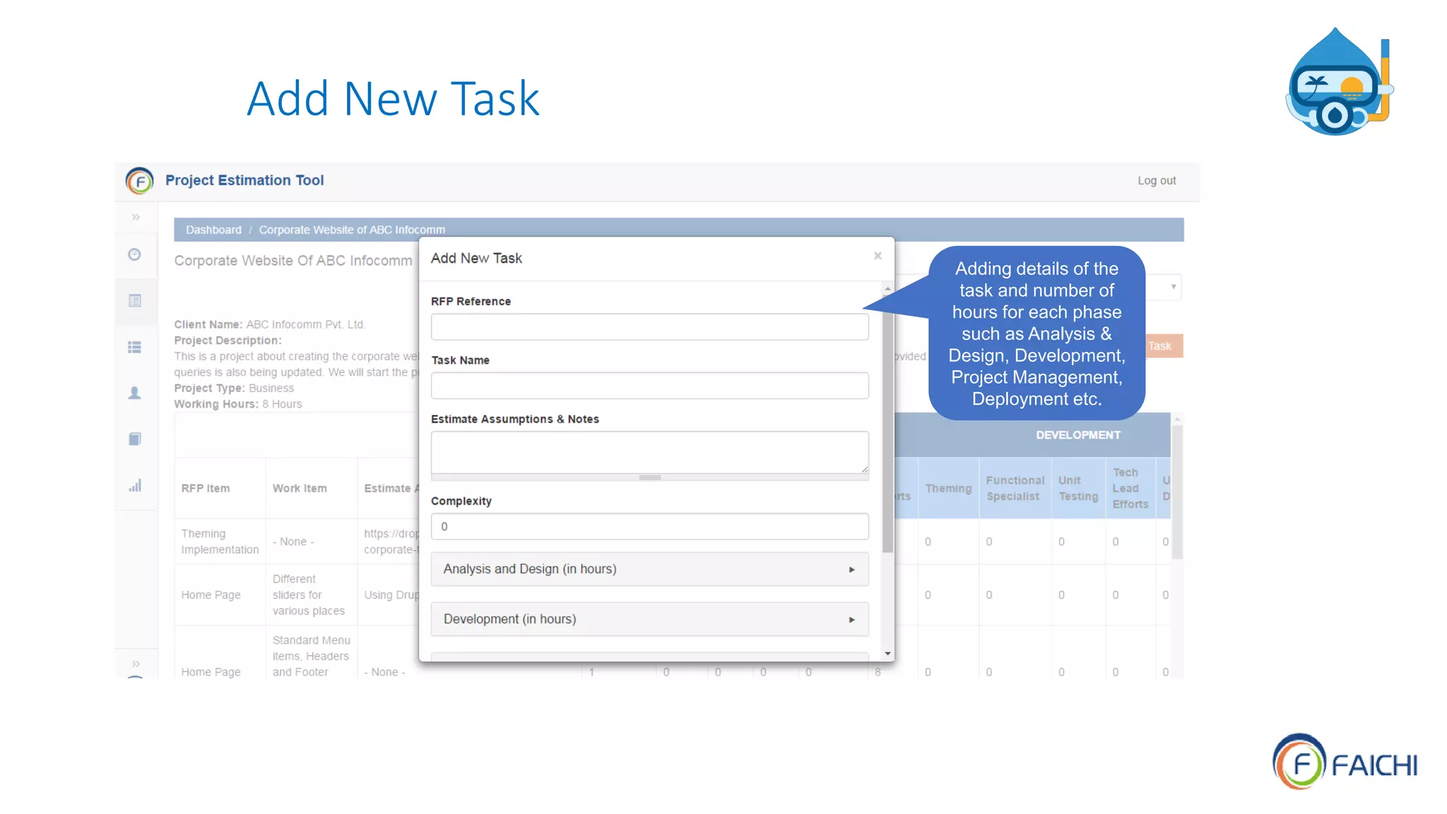 Add New Task
Adding details of the
task and number of
hours for each phase
such as Analysis &
Design, Development,
Project Management,
Deployment etc.
 