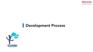 19
Development Process
 
