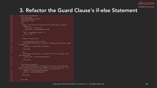 3. Refactor the Guard Clause's if-else Statement
Copyright © 2024 DOCOMO Innovations, Inc. All Rights Reserved. 66
 