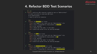 4. Refactor BDD Test Scenarios
Copyright © 2024 DOCOMO Innovations, Inc. All Rights Reserved. 70
 