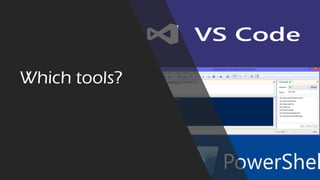 Which tools?
 