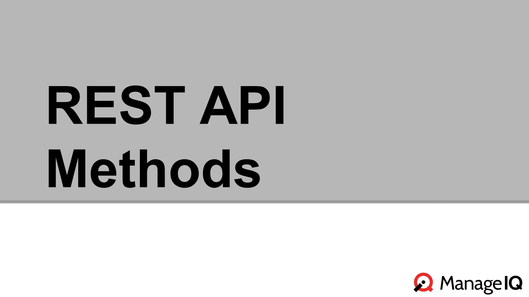 REST API 
Methods 
 