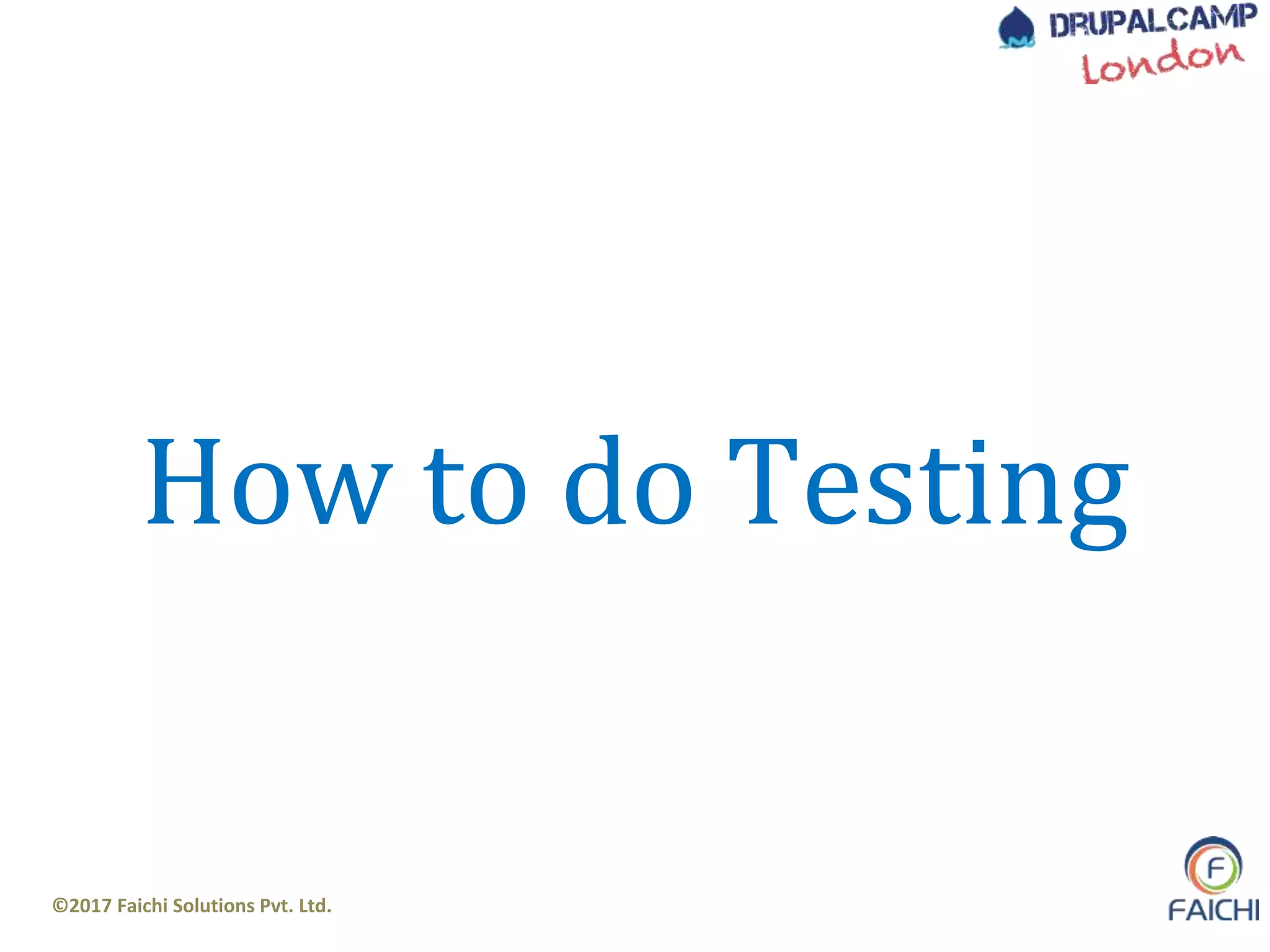©2017 Faichi Solutions Pvt. Ltd.
How to do Testing
 
