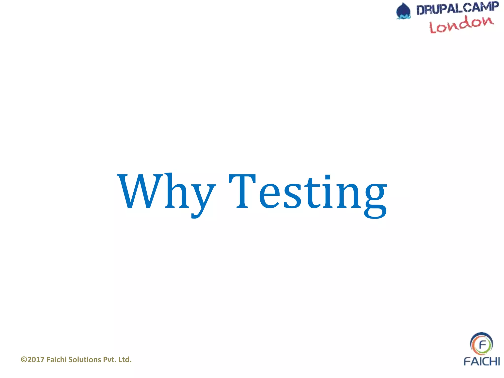 ©2017 Faichi Solutions Pvt. Ltd.
Why Testing
 