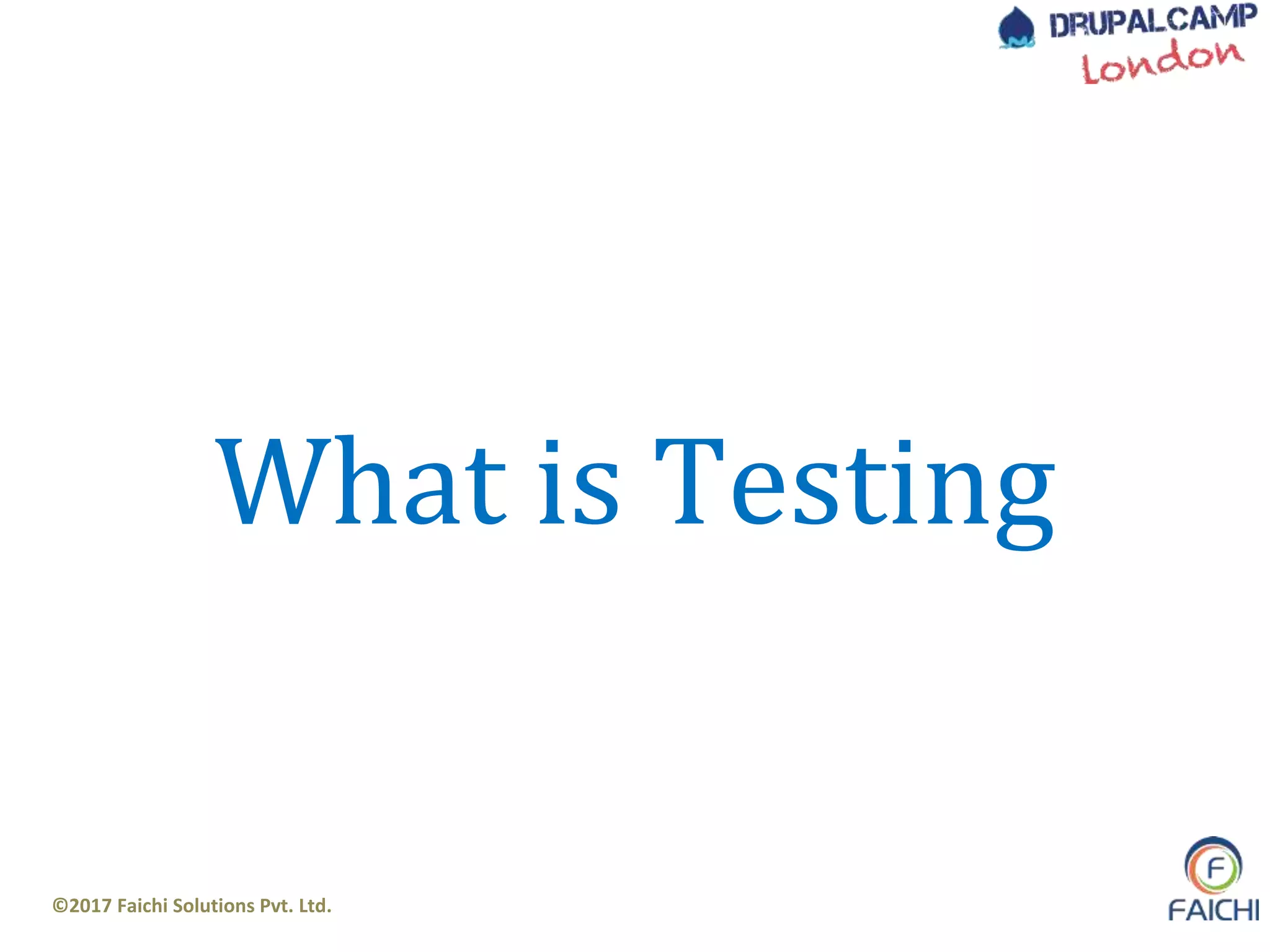 ©2017 Faichi Solutions Pvt. Ltd.
What is Testing
 