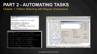 Copyright@ 2016 All reserved by KrDAG
PART 2 - AUTOMATING TASKS
Chapter 7. Pattern Matching with Regular Expressions
 