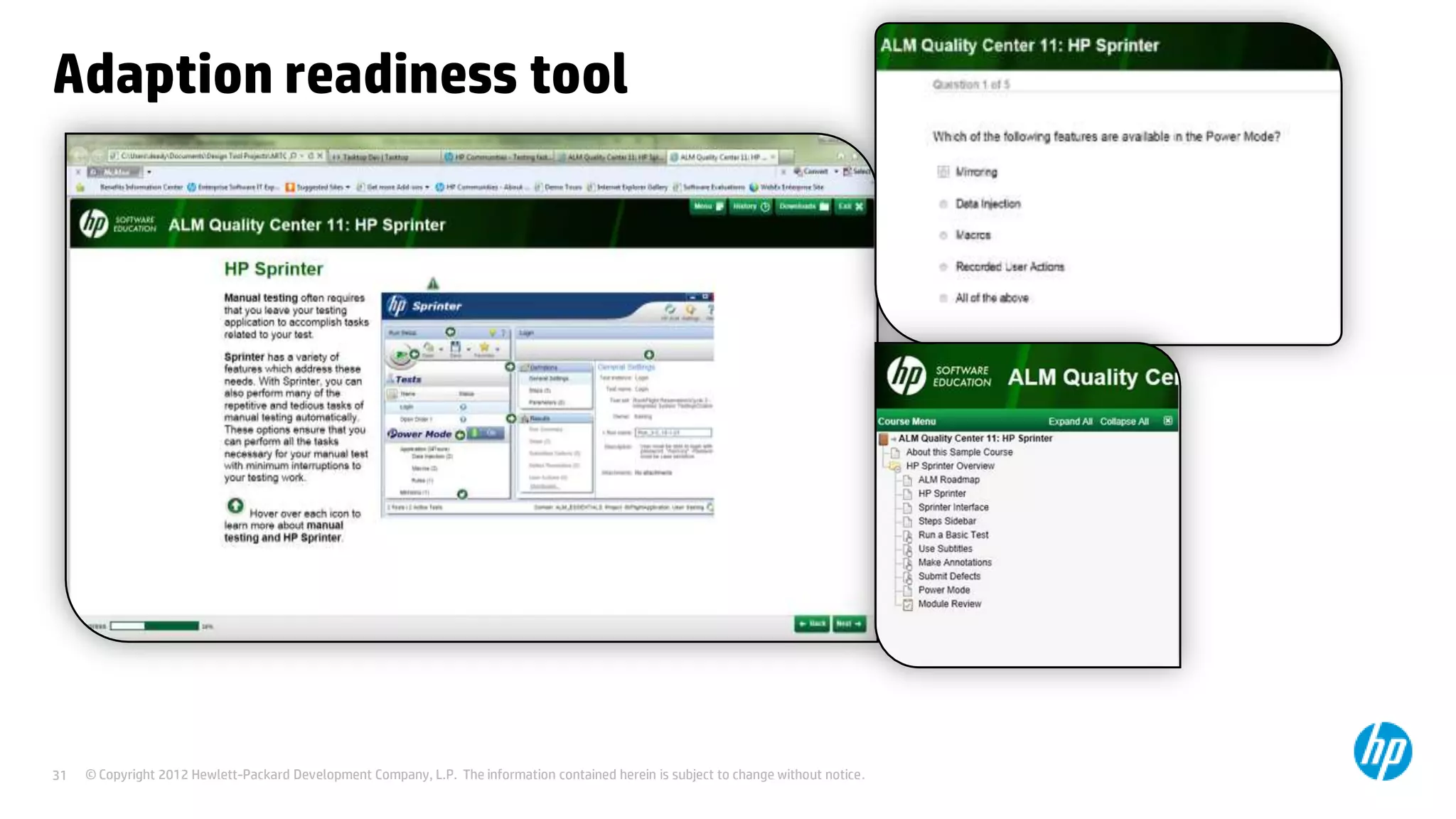 Adaption readiness tool

31

© Copyright 2012 Hewlett-Packard Development Company, L.P. The information contained herein is subject to change without notice.

 