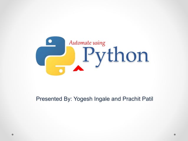 Automate using Python | PPTX | Programming Languages | Computing