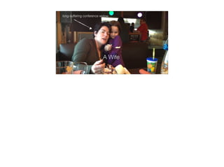 long-suffering conference widow
A Wife
 