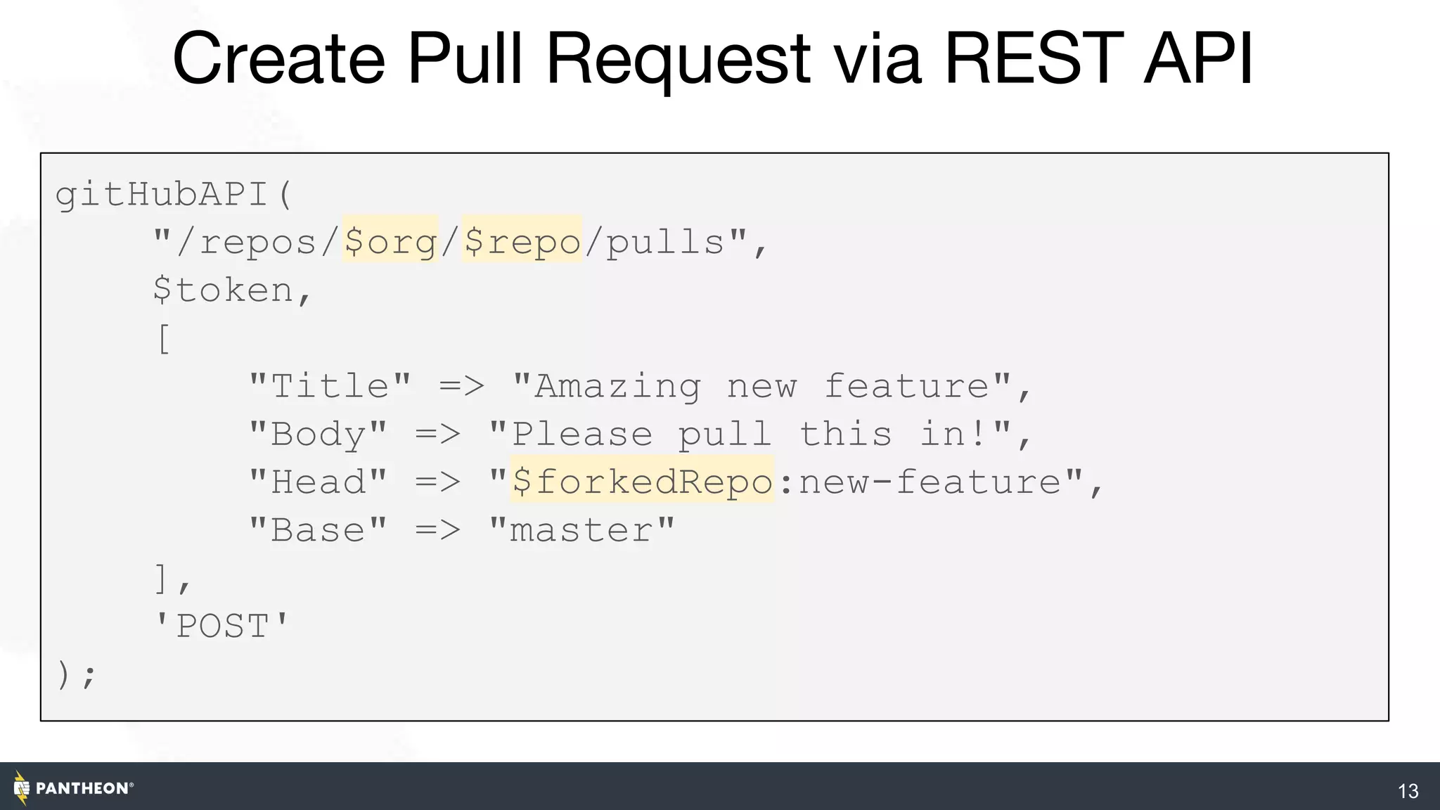 Create Pull Request via REST API
13
https://developer.github.com/v3/pulls/#create-a-pull-request
gitHubAPI(
"/repos/$org/$repo/pulls",
$token,
[
"Title" => "Amazing new feature",
"Body" => "Please pull this in!",
"Head" => "$forkedRepo:new-feature",
"Base" => "master"
],
'POST'
);
 