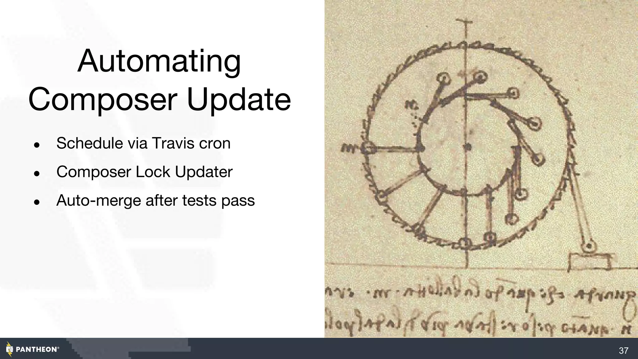 Automating
Composer Update
● Schedule via Travis cron
● Composer Lock Updater
● Auto-merge after tests pass
37
 