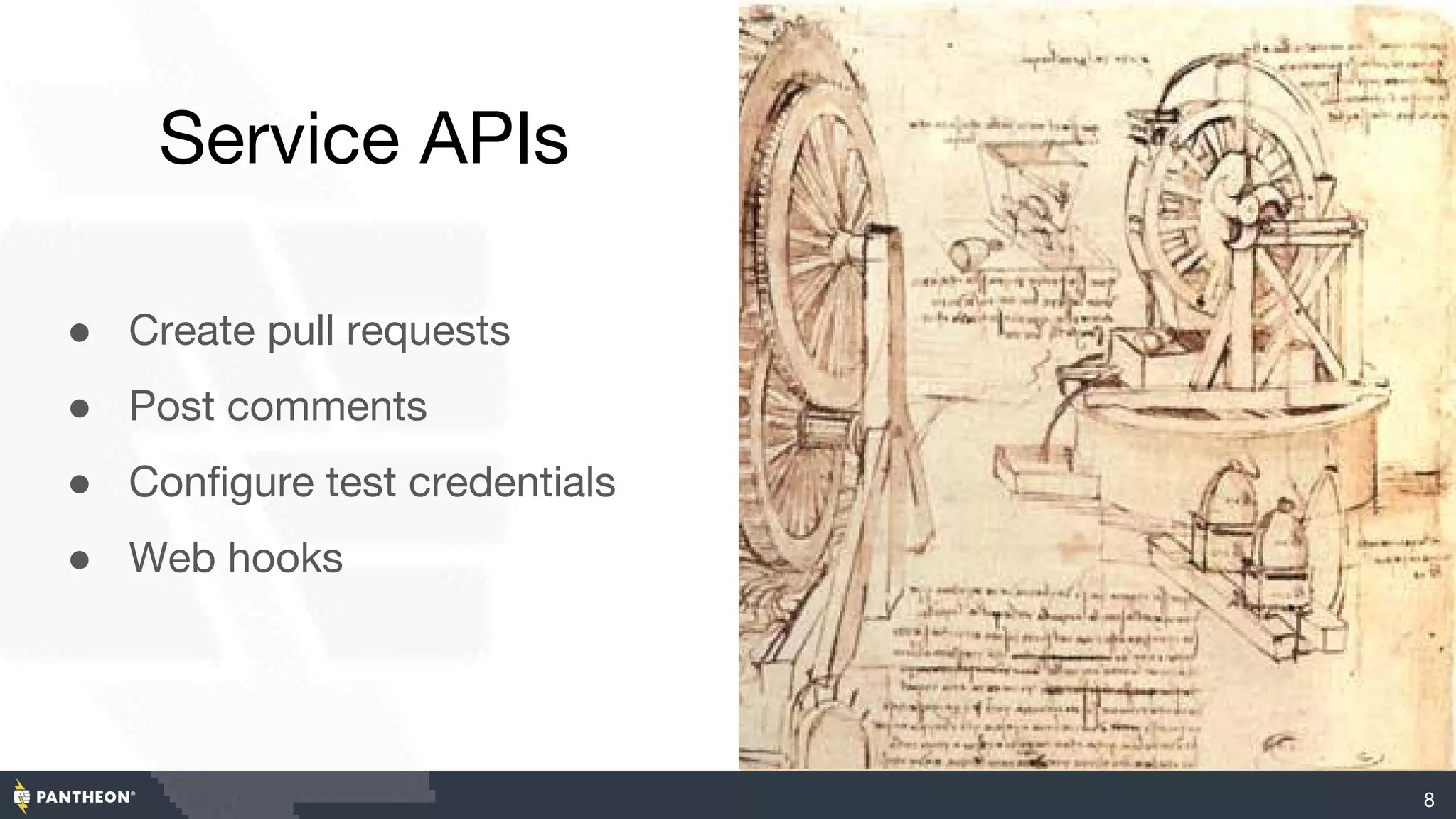 Service APIs
● Create pull requests
● Post comments
● Configure test credentials
● Web hooks
8
 