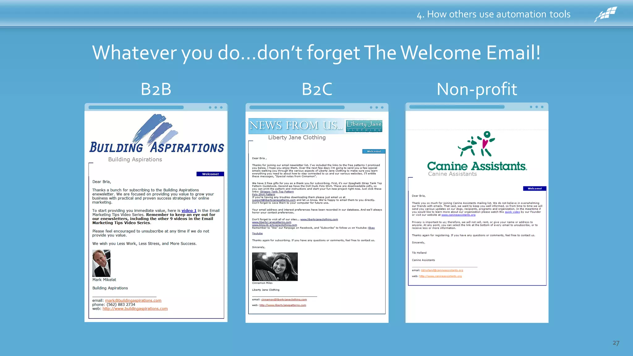 27
4. How others use automation tools
B2B
Whatever you do…don’t forgetTheWelcome Email!
B2C Non-profit
 