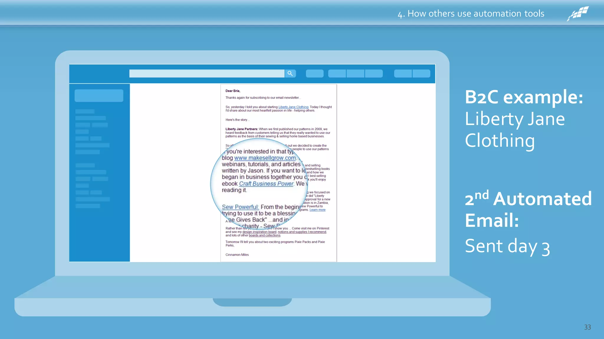 4. How others use automation tools
33
B2C example:
Liberty Jane
Clothing
2nd Automated
Email:
Sent day 3
 