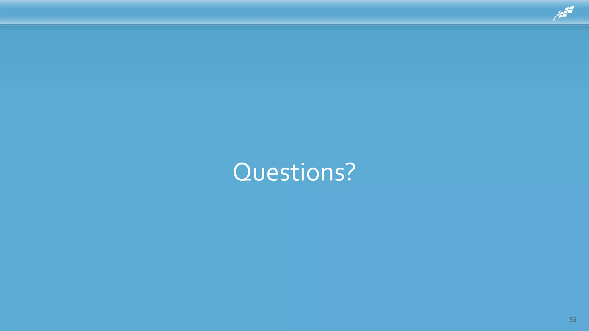 55
Questions?
 