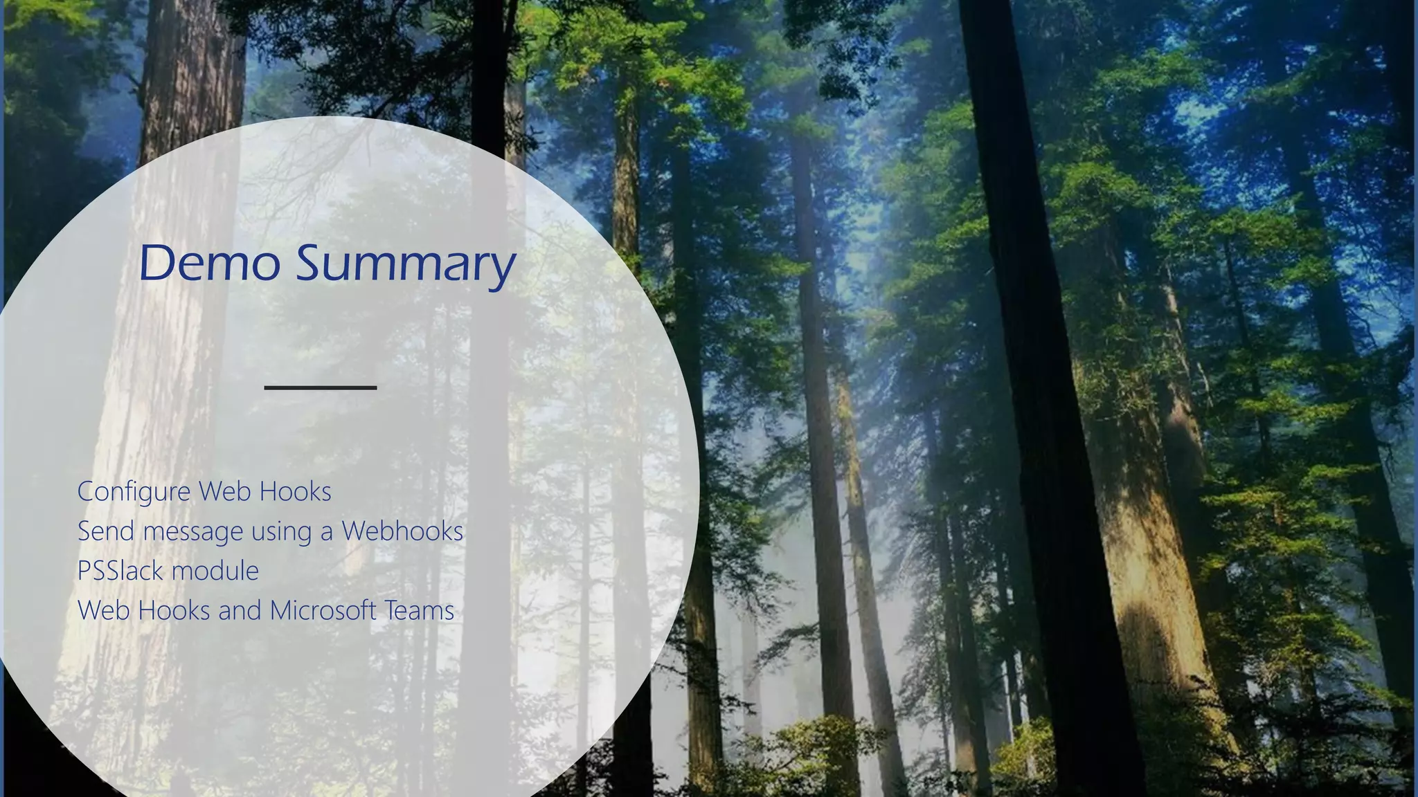 DEVOPS &
AUTOMATION
Demo Summary
Configure Web Hooks
Send message using a Webhooks
PSSlack module
Web Hooks and Microsoft Teams
 