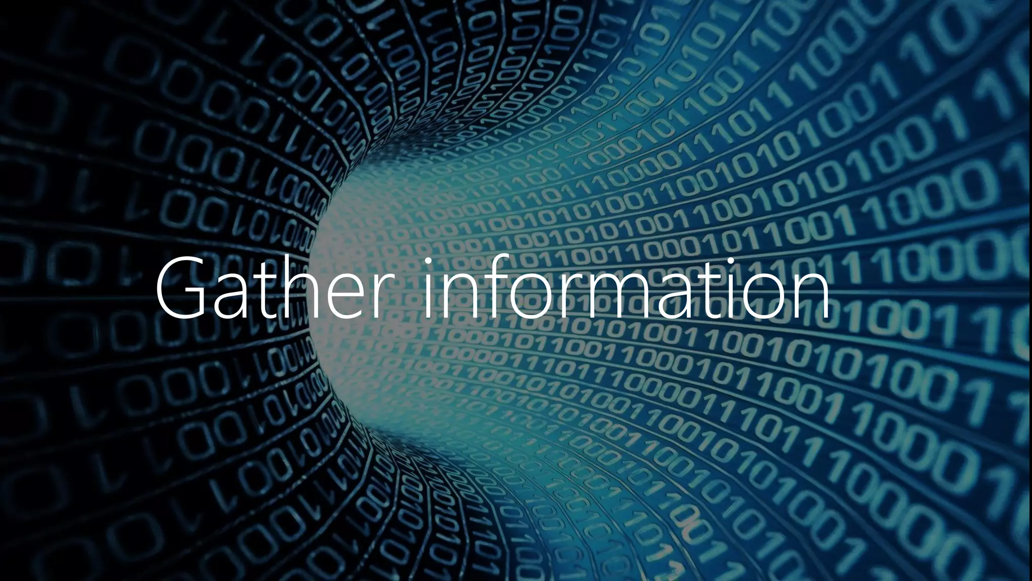 DEVOPS &
AUTOMATION
DEVOPS &
AUTOMATION
Gather information
 