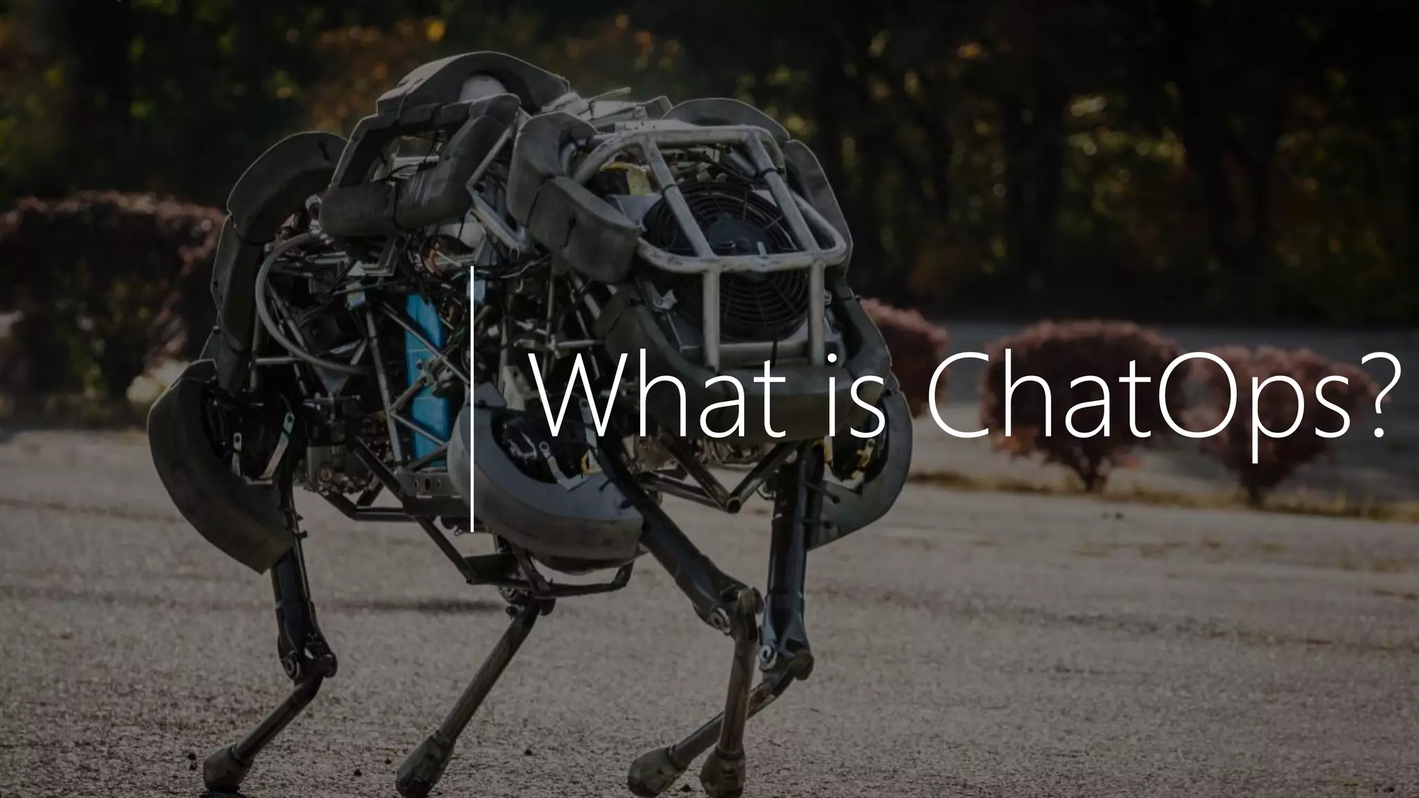 DEVOPS &
AUTOMATION
DEVOPS &
AUTOMATION
What is ChatOps?
 