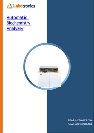 Automatic
Biochemistry
Analyzer
info@labotronics.com
www.labotronics.com
 