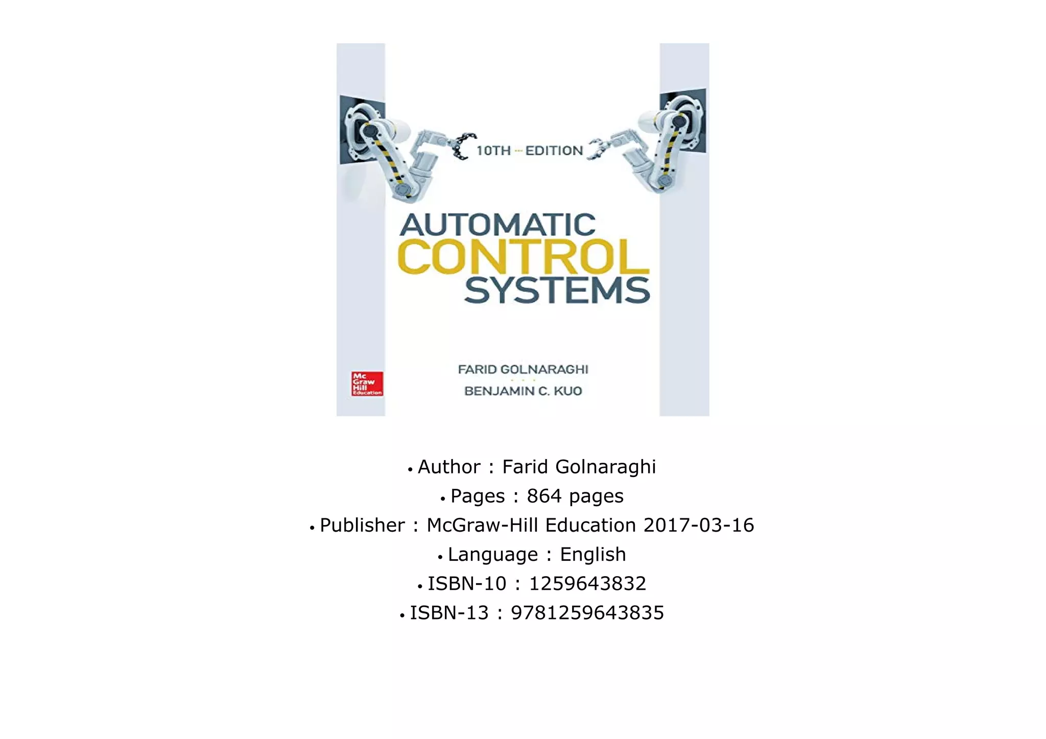 q
q
q
q
q
q
Author : Farid Golnaraghi
Pages : 864 pages
Publisher : McGraw-Hill Education 2017-03-16
Language : English
ISBN-10 : 1259643832
ISBN-13 : 9781259643835