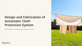 System Cloth Design and Fabrication of an Automatic Cloth Protection System Against ...