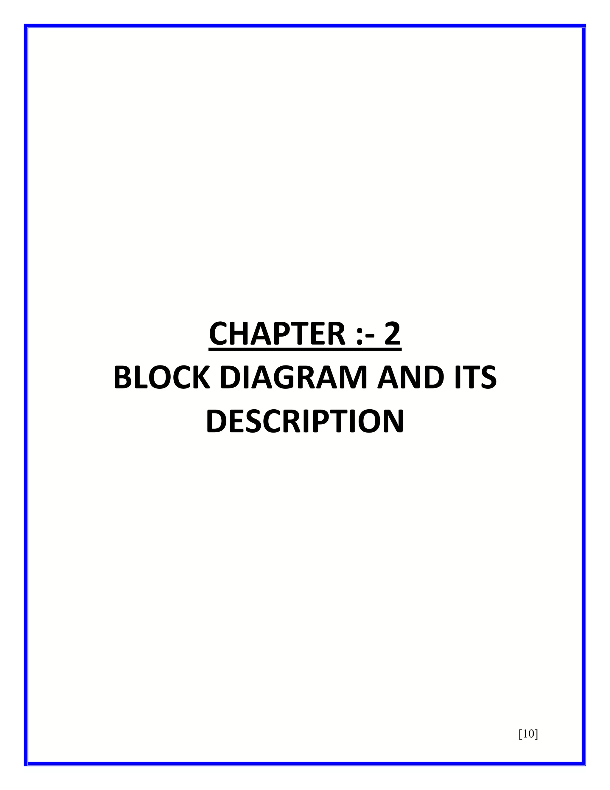 CHAPTER :- 2
BLOCK DIAGRAM AND ITS
DESCRIPTION

[10]

 