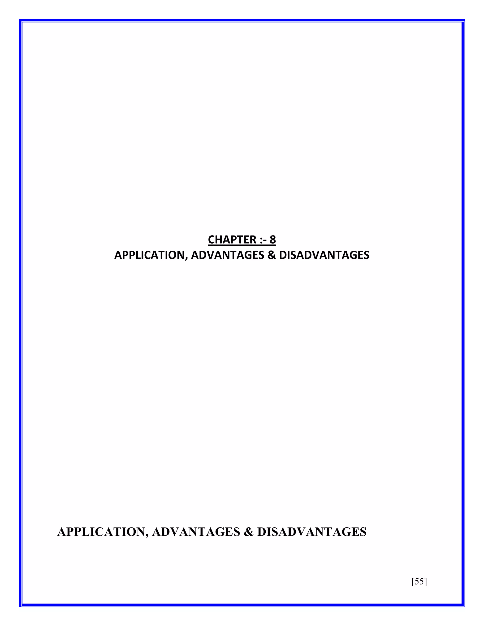CHAPTER :- 8
APPLICATION, ADVANTAGES & DISADVANTAGES

APPLICATION, ADVANTAGES & DISADVANTAGES

[55]

 
