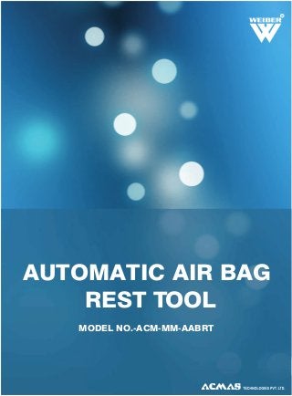 R

AUTOMATIC AIR BAG
REST TOOL
MODEL NO.-ACM-MM-AABRT

 