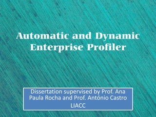 Dissertation supervised by Prof. Ana
Paula Rocha and Prof. António Castro
               LIACC
 