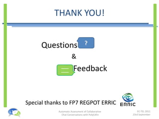 THANK YOU! Questions    & Feedback Special thanks to FP7 REGPOT ERRIC 