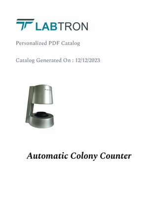 Personalized PDF Catalog
Catalog Generated On : 12/12/2023
Automatic Colony Counter
 