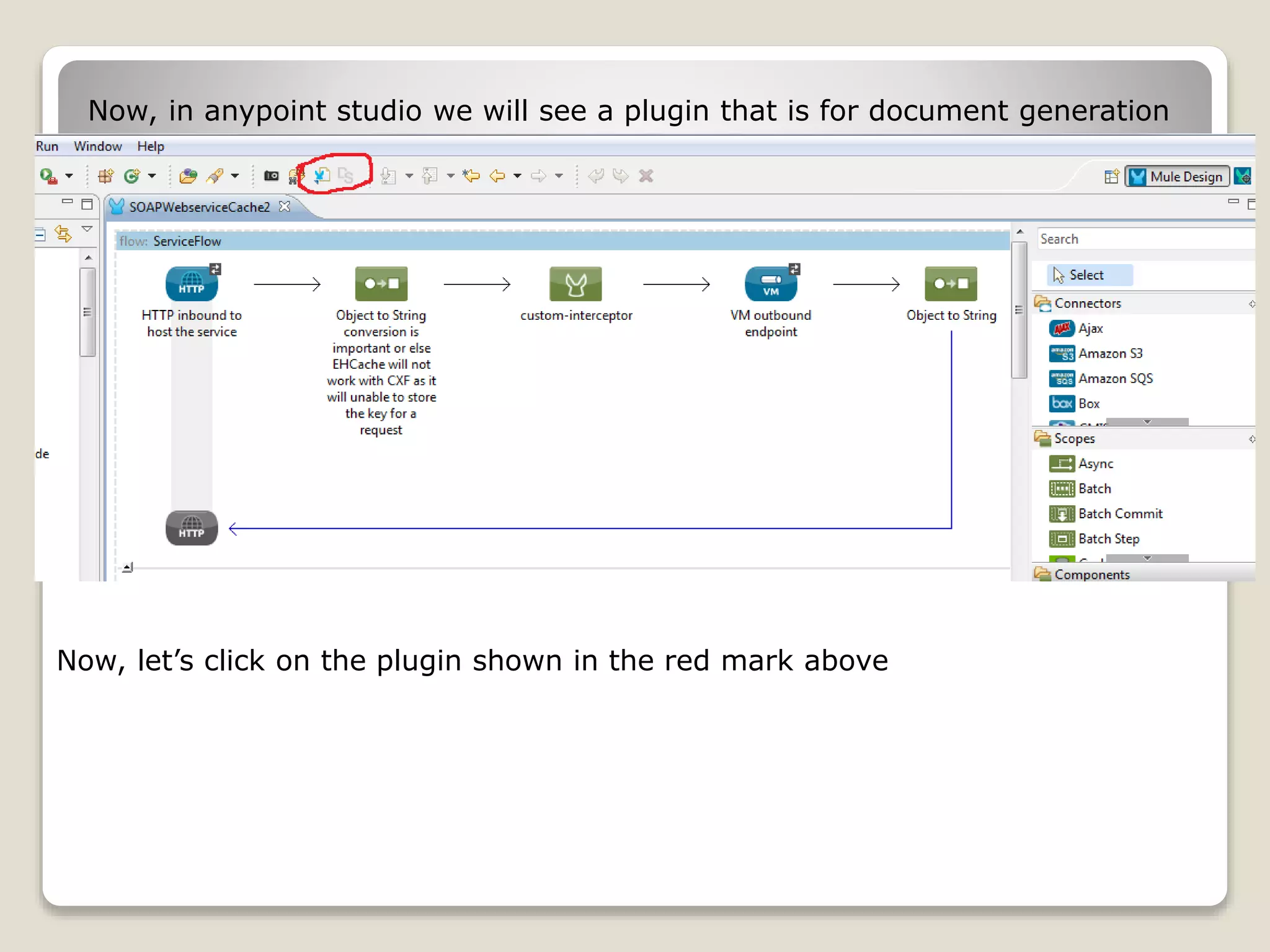 Now, in anypoint studio we will see a plugin that is for document generation
:-
Now, let’s click on the plugin shown in the red mark above
 