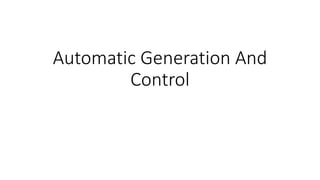 Automatic Generation And
Control
 