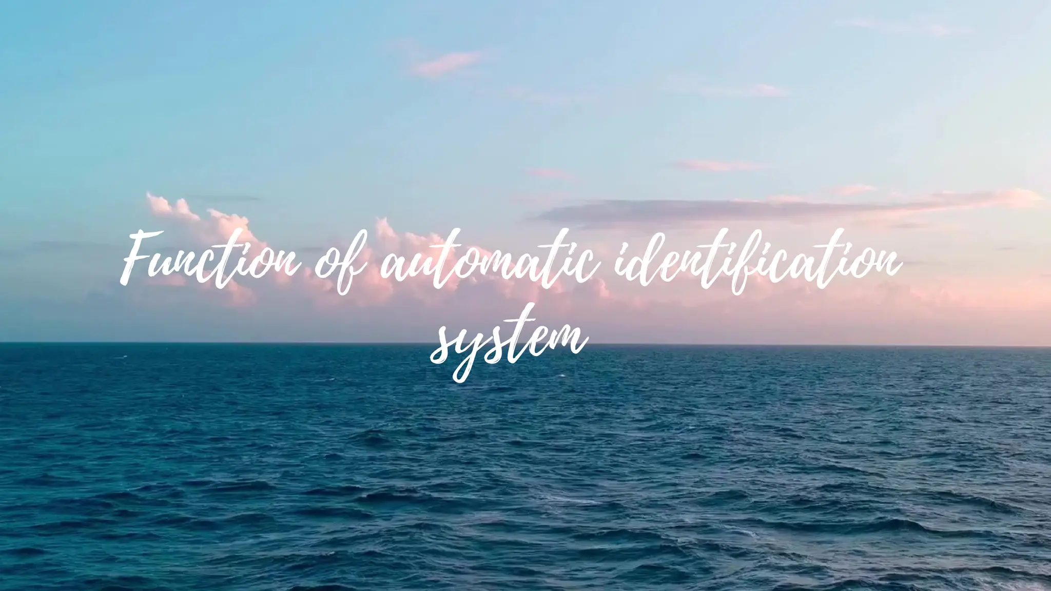 Function of automatic identification
system
 